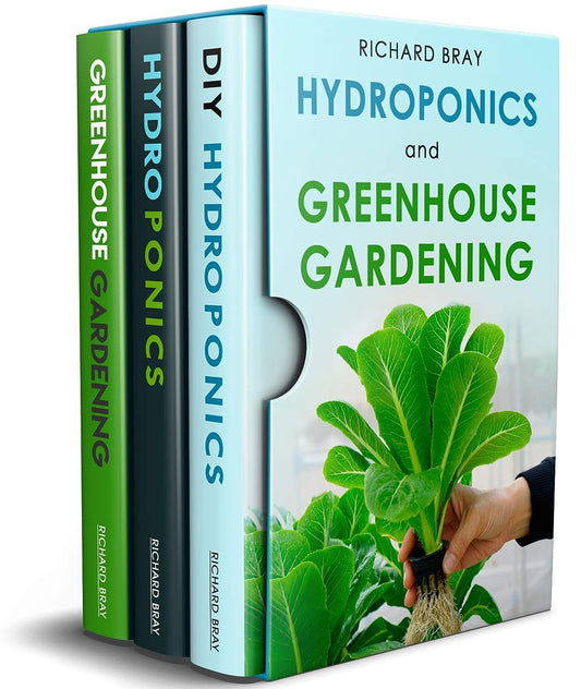 Hydroponics and Greenhouse Gardening: 3-In-1 Gardening Book to Grow Vegetables, Herbs, and Fruit All-Year-Round